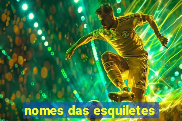 nomes das esquiletes